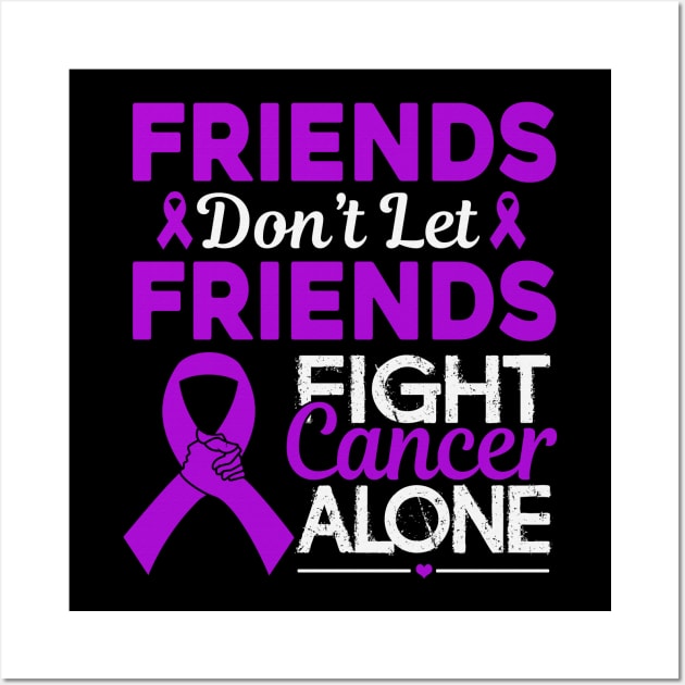 Friends Don't Let Friends Fight Cancer Alone Alzheimers Awareness Purple Ribbon Warrior Wall Art by celsaclaudio506